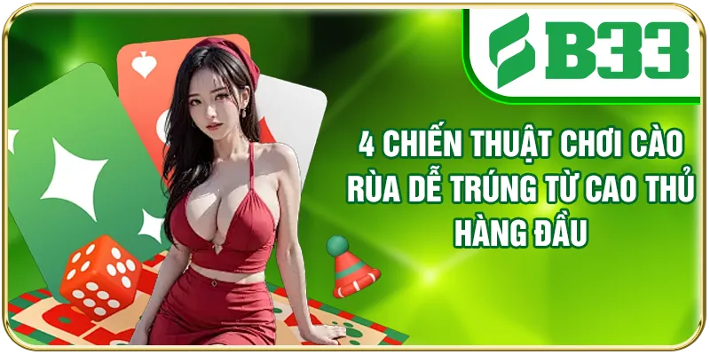 4 Chiến Thuật Chơi Cào Rùa Dễ Trúng Từ Cao Thủ Hàng Đầu
