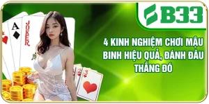 4 Kinh Nghiệm Chơi Mậu Binh Hiệu Quả, Đánh Đâu Thắng Đó