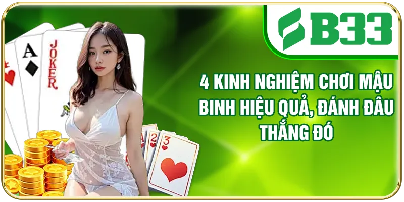 4 Kinh Nghiệm Chơi Mậu Binh Hiệu Quả, Đánh Đâu Thắng Đó