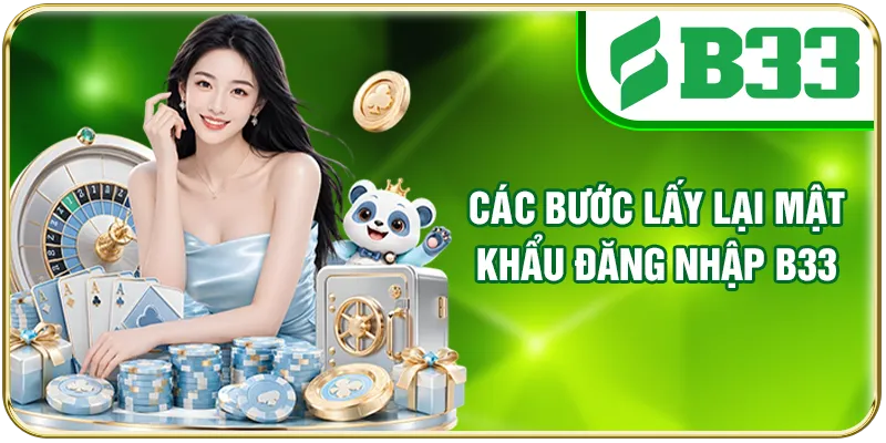 Các bước lấy lại mật khẩu đăng nhập B33