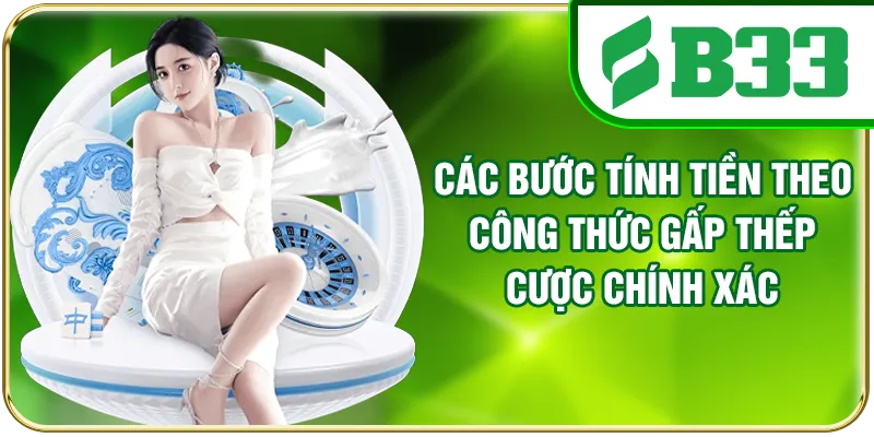 Các bước tính tiền theo công thức gấp thếp cược chính xác