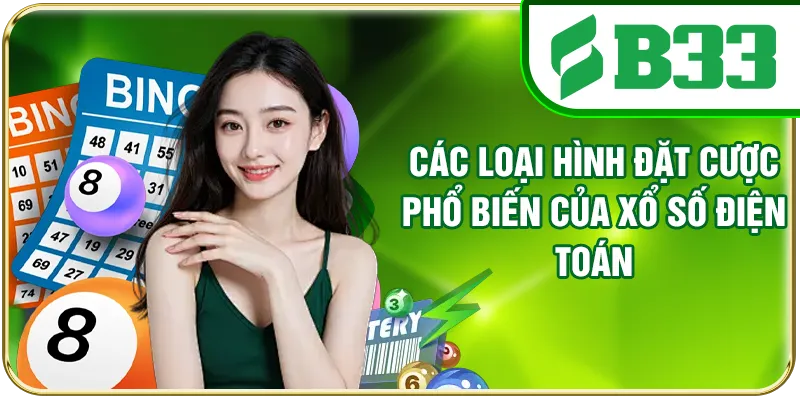 Các loại hình đặt cược phổ biến của xổ số điện toán