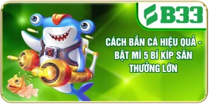 Cách Bắn Cá Hiệu Quả - Bật Mí 5 Bí Kíp Săn Thưởng Lớn