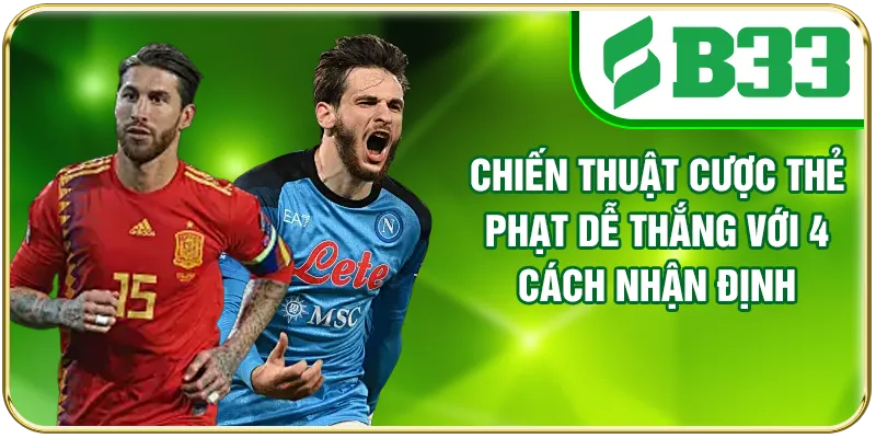 Chiến Thuật Cược Thẻ Phạt Dễ Thắng Với 4 Cách Nhận Định