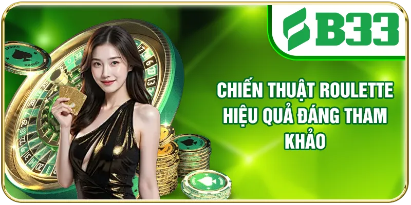Chiến thuật Roulette hiệu quả đáng tham khảo