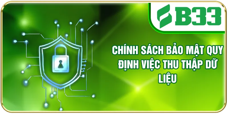 Chính sách bảo mật quy định việc thu thập dữ liệu