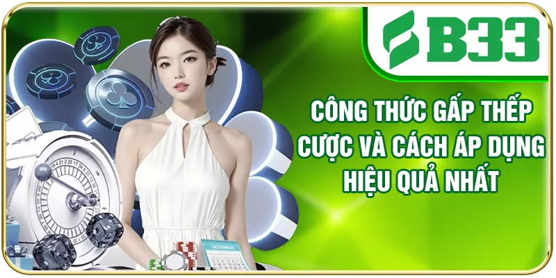 Công Thức Gấp Thếp Cược Và Cách Áp Dụng Hiệu Quả Nhất