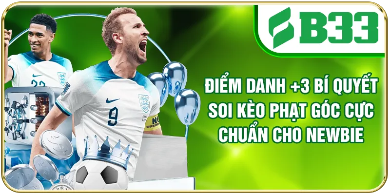 Điểm danh +3 bí quyết soi kèo phạt góc cực chuẩn cho newbie
