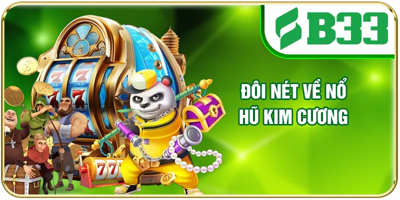 Đôi nét về nổ hũ Kim Cương