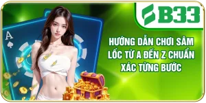 Hướng Dẫn Chơi Sâm Lốc Từ A Đến Z Chuẩn Xác Từng Bước