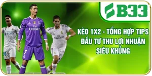Kèo 1x2 - Tổng Hợp Tips Đầu Tư Thu Lợi Nhuận Siêu Khủng
