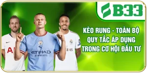 Kèo Rung - Toàn Bộ Quy Tắc Áp Dụng Trong Cơ Hội Đầu Tư