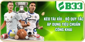 Kèo Tài Xỉu - Bộ Quy Tắc Áp Dụng Tiêu Chuẩn Công Khai