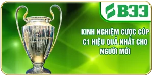 Kinh Nghiệm Cược Cúp C1 Hiệu Quả Nhất Cho Người Mới