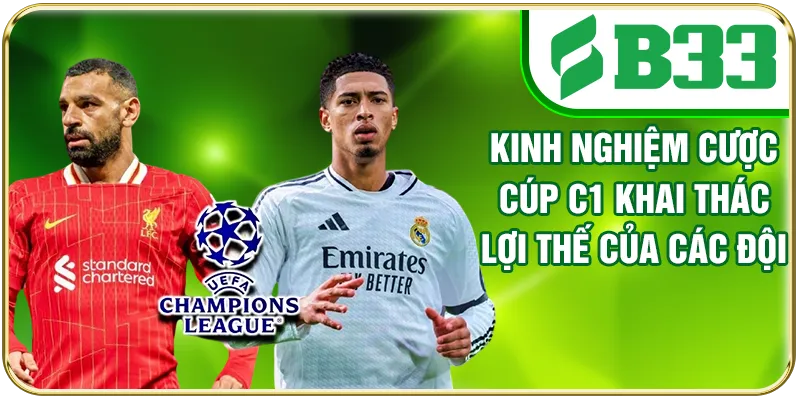 Kinh nghiệm cược Cúp C1 khai thác lợi thế của các đội bóng