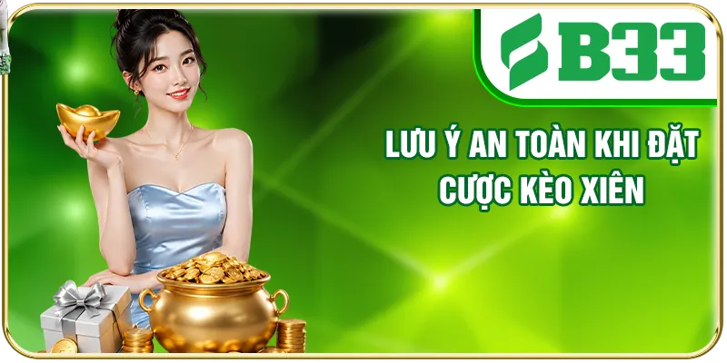 Lưu ý an toàn khi đặt cược kèo xiên