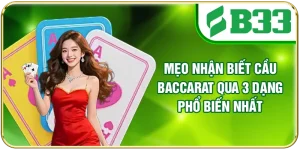 Mẹo Nhận Biết Cầu Baccarat Qua 3 Dạng Phổ Biến Nhất