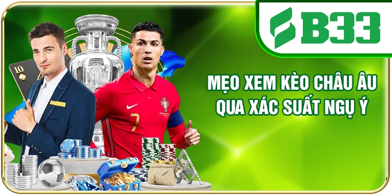 Mẹo xem kèo châu Âu qua xác suất ngụ ý
