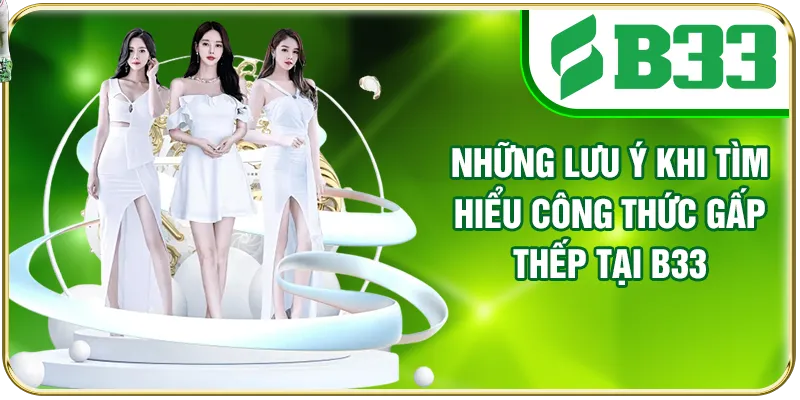 Những lưu ý khi tìm hiểu công thức gấp thếp tại B33