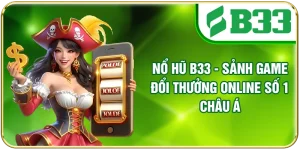 Nổ Hũ B33 - Sảnh Game Đổi Thưởng Online Số 1 Châu Á