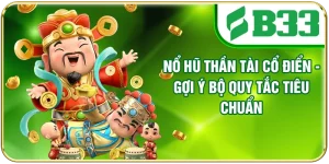 Nổ Hũ Thần Tài Cổ Điển - Gợi Ý Bộ Quy Tắc Tiêu Chuẩn
