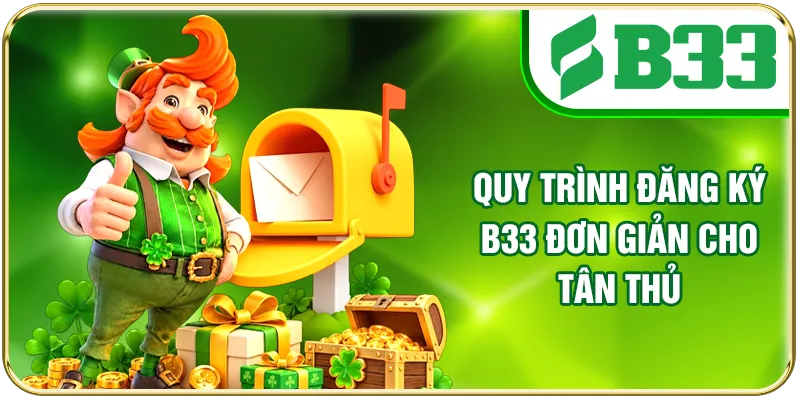 Quy trình đăng ký B33 đơn giản cho tân thủ
