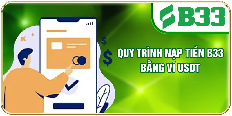 Quy trình nạp tiền B33 bằng ví USDT