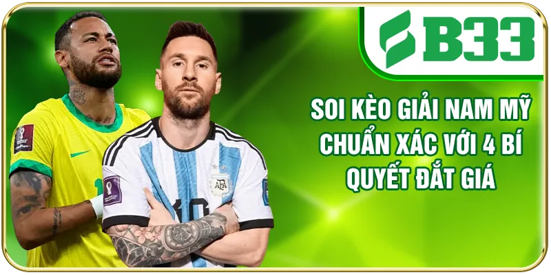 Soi Kèo Giải Nam Mỹ Chuẩn Xác Với 4 Bí Quyết Đắt Giá