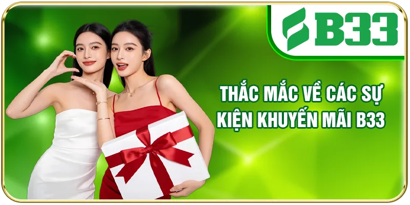 Thắc mắc về các sự kiện khuyến mãi B33