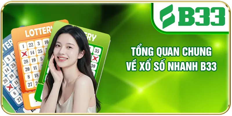 Tổng quan chung về xổ số nhanh B33
