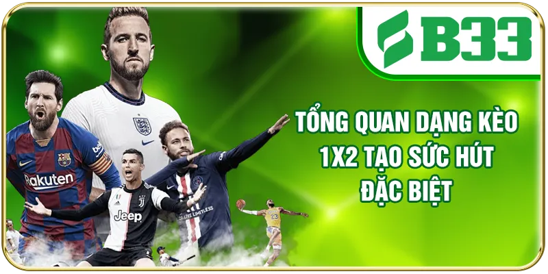 Tổng quan dạng kèo 1x2 tạo sức hút đặc biệt