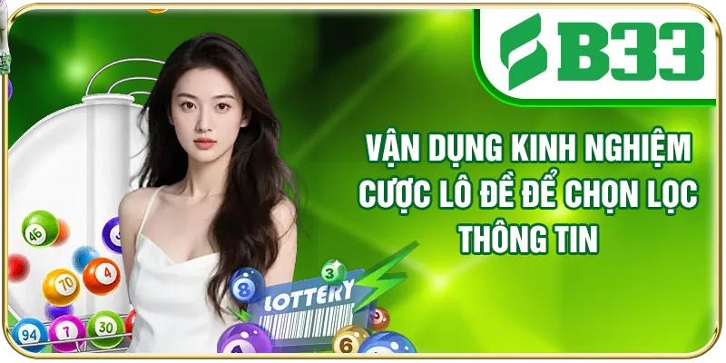 Vận dụng kinh nghiệm cược Lô Đề để chọn lọc thông tin