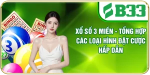 Xổ Số 3 Miền - Tổng Hợp Các Loại Hình Đặt Cược Hấp Dẫn