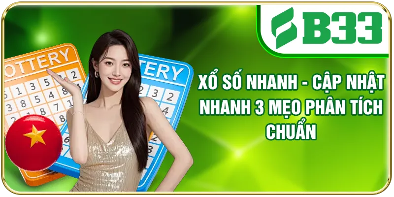 Xổ Số Nhanh - Cập Nhật Nhanh 3 Mẹo Phân Tích Chuẩn