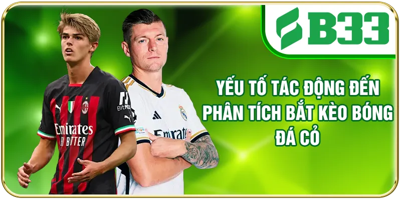 Yếu tố tác động đến phân tích bắt kèo bóng đá cỏ